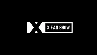 X FAN SHOW 