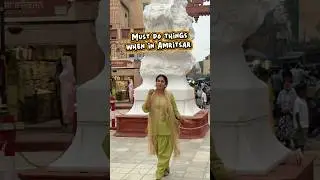 Must do things in Amritsar! Perfect itinerary amritsar