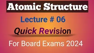 Atomic Structure Lec 06 || Quick Revision FSc Board Exams 2024