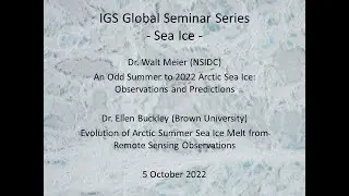 Inaugural Sea Ice talks at the IGS's Global Seminar Series – Walt Meier and Ellen Buckley Oct 6 2022