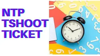 NETWORK TROUBLESHOOTING TICKET Network Time Protocol NTP TSHOOT
