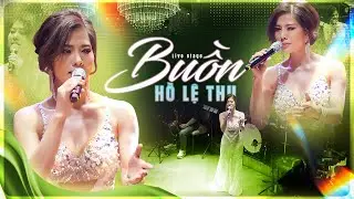 BUỒN - Hồ Lệ Thu H&aacute;t Nhạc T&igrave;nh Cực 