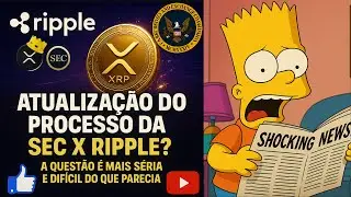 ATUALIZA&Ccedil;&Atilde;O DO PROCESSO DA SEC CONTRA A RIPPLE - A QUEST&Atilde;O &Eacute; MAIS S&Eacute;RIA DO QUE PARECIA