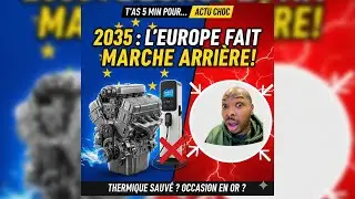 2035 : L'EUROPE FAIT MARCHE ARRIÈRE SUR LE MOTEUR THERMIQUE ! (Ce qui change pour vous)