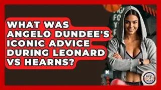 What Was Angelo Dundee's Iconic Advice During Leonard Vs Hearns? - Epic Sports Tales