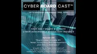Ep251: Board Cyber Mistake #9: &lsquo;Weak Third-Party Risk Management and How to Address It&rsquo; (2024.06.22)