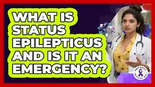What Is Status Epilepticus And Is It An Emergency?