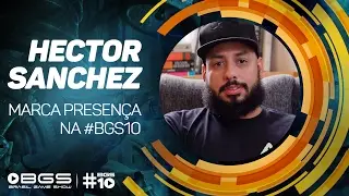 BRASIL GAME SHOW: HECTOR SANCHEZ CONFIRMADO NA #BGS10