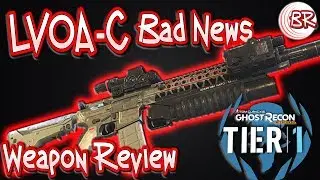 LVOA-C Bad News - Weapon Review Vs Division - Tier 1 Mode REWARD - Ghost Recon:Wildlands