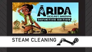 Steam Cleaning - ARIDA: Backland's Awakening
