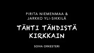Tähti Tähdistä Kirkkain - Pirita Niemenmaa, Jarkko Yli-Sikkilä & Soiva Orkesteri