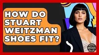 How Do Stuart Weitzman Shoes Fit? - Designer Brands Spotlight