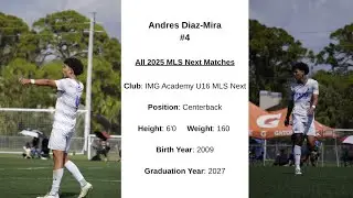 Andres Diaz-Mira  | 2025 Semester Highlight Reel | IMG Academy U16 MLS Next |