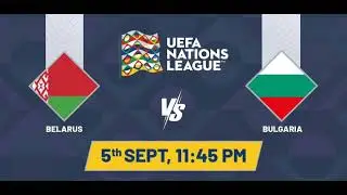 BELARUS VS BULGARIA - UEFA NATIONS LEAGUE MATCH PREDICTION