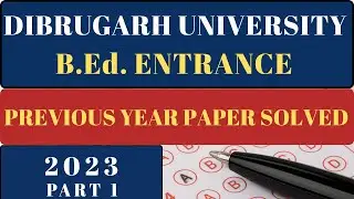 Dibrugarh University B.Ed 2023 Solved Paper | Part 1 | Must Watch for 2025 Aspirants