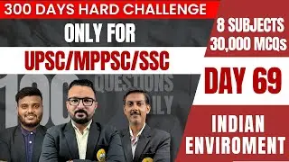 DAY - 69 || ENVIRONMENT AND ECOLOGY || 100 MCQS || 300 Hard Challenge For UPSC
