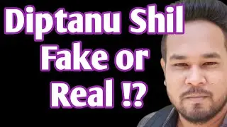 Diptanu Shil Real Hai Keya?