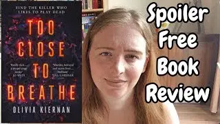 Too Close To Breathe By Olivia Kiernan | Spoiler Free Book Review
