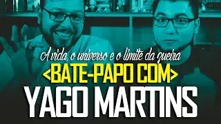 A VIDA, O UNIVERSO O LIMITE DA ZUEIRA - YAGO MARTINS e David Mesquita