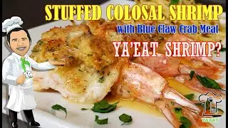 Colossal Jumbo Shrimp Stuffed with Blue Claw Crab Meat Recipe | Ya'Eat Shrimp? EP-44 Cooking Channel