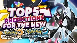 Pokemon Ultra Sun And Pokemon Ultra Moon - Top 5 Predictions
