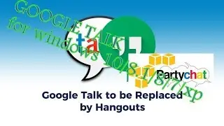 GOOGLE TALK for windows 10/8.1/8/7/xp