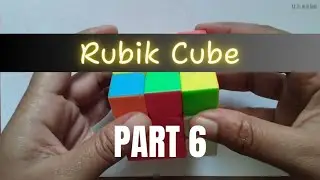 Rubik Cube | Part 6 | step by step solving