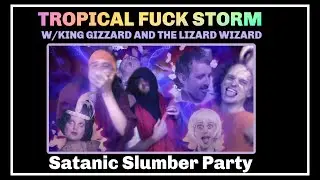 Tropical Fuck Storm + King Gizzard & The Lizard Wizard - Satanic Slumber Party - Reaction Video
