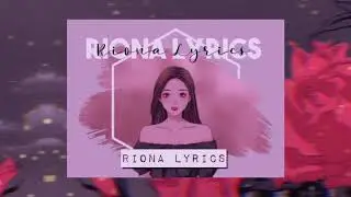 𝐑𝐢𝐨𝐧𝐚 𝐋𝐲𝐫𝐢𝐜𝐬 𝐒𝐨𝐧𝐠❀