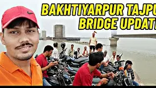 🚧 Bakhtiyarpur-Tajpur Bridge Latest Update 2025 🌉 | Bike Se ganga river Cross Karna Pada! 🛵⛴️
