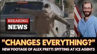 NEW FOOTAGE Shows Alex Pretti Spitting At I.C.E. Agents...Does This Change Everything?