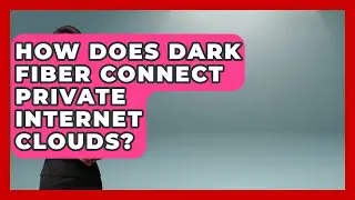 How Does Dark Fiber Connect Private Internet Clouds? - Internet Infrastructure Explained
