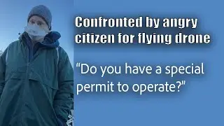 Approached by Angry Citizen for Drone Flight