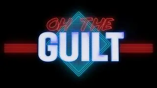 Oh, The Guilt - Short Film Trailer