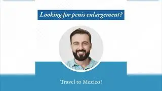 Get a penis enlargement surgery in Cancun - Medical Tourism