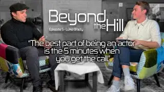 Luke Brady: West End Star | Beyond the Hill | Episode 5