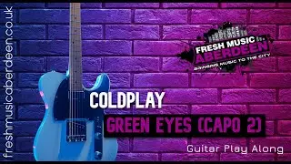 Coldplay - Green Eyes (Capo 2) || Guitar Play Along TAB