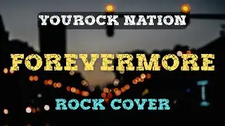FOREVERMORE (by Side A) |  Rock Cover | YouRock Nation