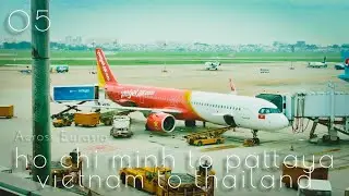 ベトナムからタイへ | ベトジェットエアーでホーチミンからバンコク、バスでパタヤまで移動する日 | Journey Across Eurasia | ユーラシア大陸周遊の旅 #5