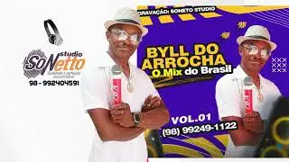 BYLL DO ARROCHA O MIX DO BRASIL - VOL. 01