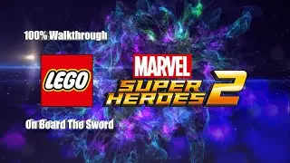 LEGO Marvel Super Heroes 2 100% Walkthrough - On Board The Sword