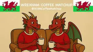 Teaser: Wrexham Coffee Matchup Podcast preview.