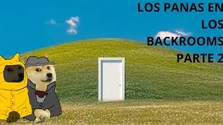 LOS PANAS ATRAPADOS EN LOS BACKROOMS Capitulo 1 PARTE FINAL 
