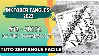 {TUTO ZENTANGLE} INKTOBER TANGLES 2023 - JOUR 18 avec ZUTTO