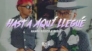 Nanpa Básico, Beéle - Hasta Aquí Llegué (Letra/Lyrics)