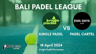 JUNGLE PADEL VS PADEL CARTEL - Bali Padel League