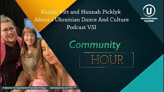 Kaitlin Vitt and Hanna Picklyk About Ukrainian Dance and Culture Podcast VSI