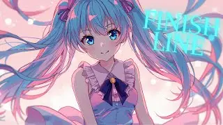 Nightcore - Finish Line | Lyrics Video