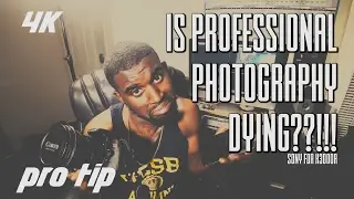 Professional Photography Dying!!!? | Pro Tip [4K]
