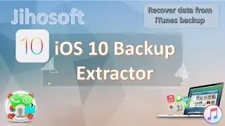 iOS 10 Backup Extractor - Best Way to Extract Data from Encrypted iOS 10 iPhone Backup File